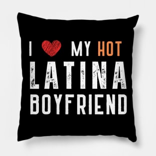 i love my hot latina boyfriend Pillow