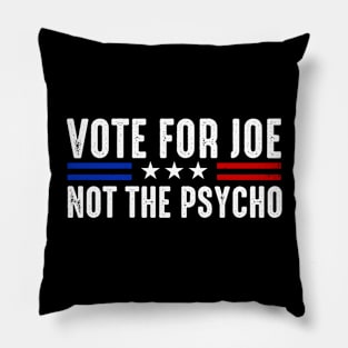 Vote For Joe Not The Psycho 2024 Pillow