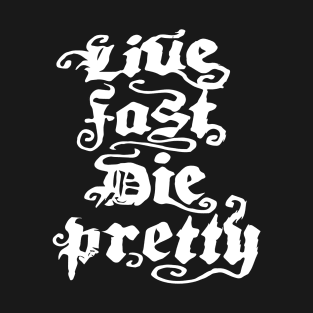 Live Fast Die Pretty T-Shirt