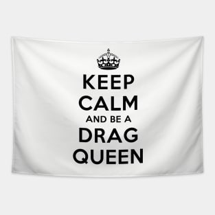 Keep Calm and Be a Drag Queen Tapestry