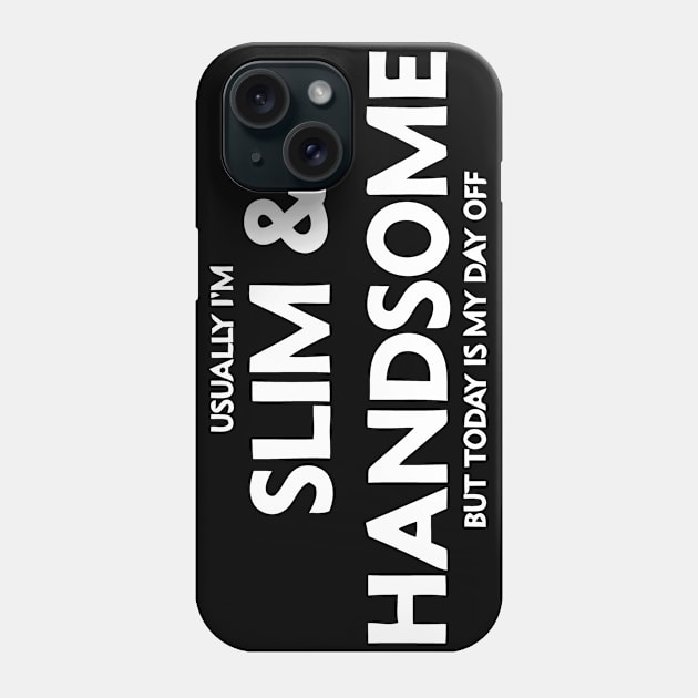 Usually I'm Slim and Handsome Phone Case by Jhonson30