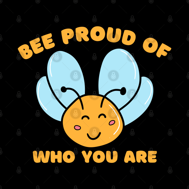 Bee Proud Of Who You Are by Artist usha