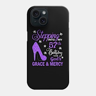 Stepping Into My 57th Birthday With God's Grace & Mercy Bday Phone Case