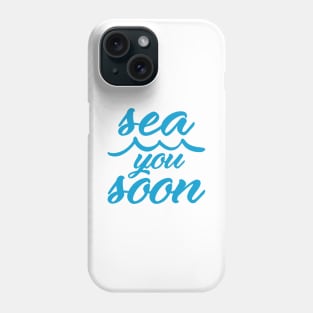 Sea You Soon Phone Case