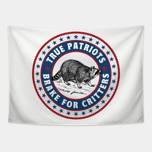 True Patriots Brake For Critters Tapestry by tonyspencer