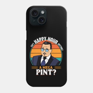 Isn't Happy Hour Anytime. Mega Pint Phone Case