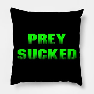 Prey Sucked - Green Pillow