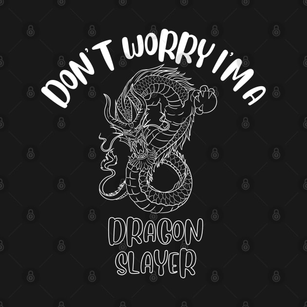 Don't Worry I'm A Dragon Slayer by NivousArts