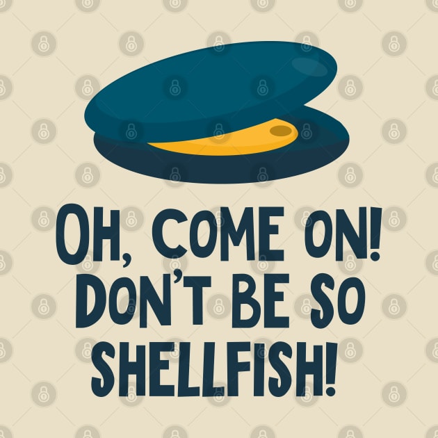 Mussel! Oh, come on! Don't be so shellfish! by JojaShop