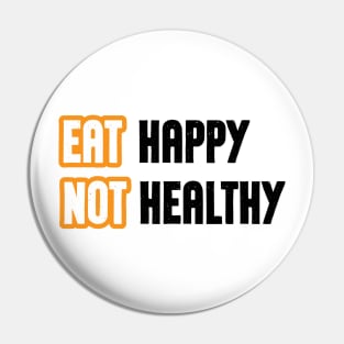 Eat happy not healthy cool modern design Pin