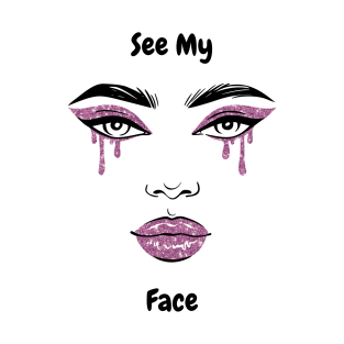 see my face T-Shirt