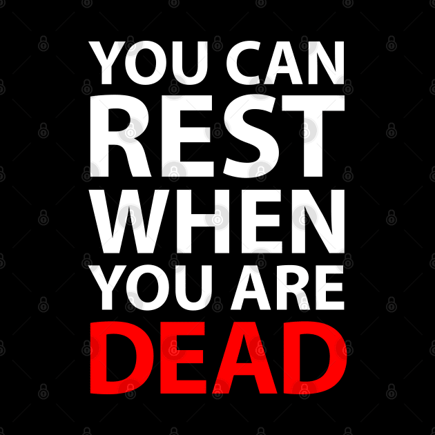 You Can Rest When You Are Dead by Barn Shirt USA