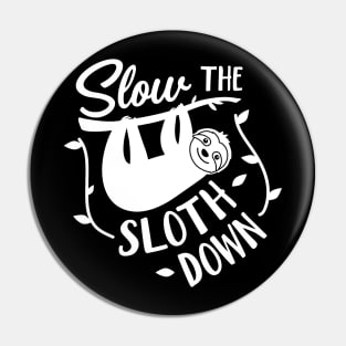 Sloth Slow the Sloth Down Pin