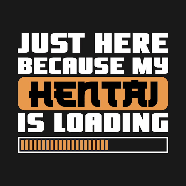 Just Here Because My Hentai Is Loading by Alex21