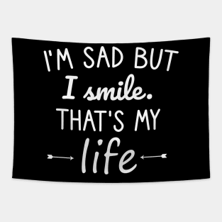 I'm sad but I smile. That's my life Tapestry