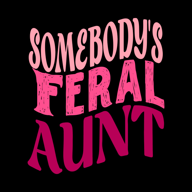 Funny Somebody's Feral Aunt Groovy For Mom Mother's Day by KRMOSH