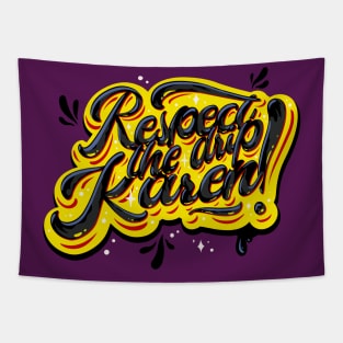 Respect the Drip, Karen! (Toxic Yellow, Black) Tapestry