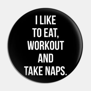 I Like To Eat Workout And Take Naps Ni2ad Pin