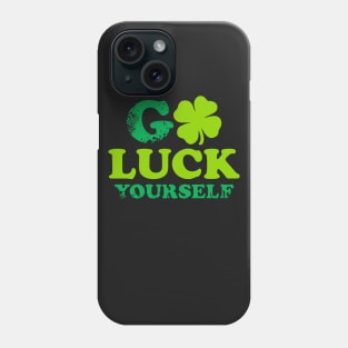 Funny St Patricks Day Shirt Go Luck Yourself Phone Case