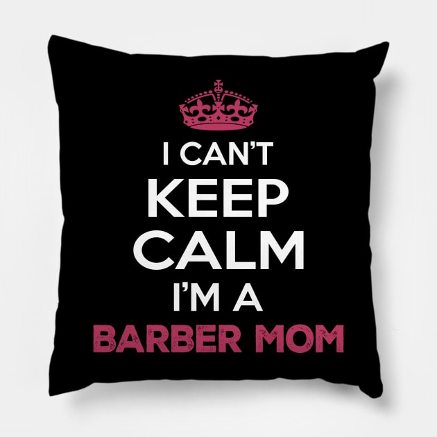 I Cant Keep Calm Im a Barber Mom Pillow by Planet of Tees