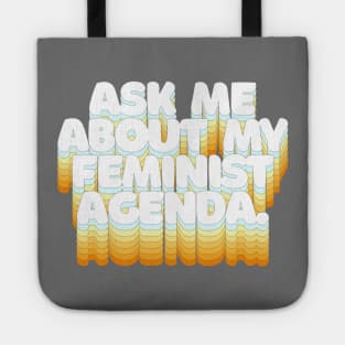 ASK ME ABOUT MY FEMINIST AGENDA /// Typographic Statement Design Tote