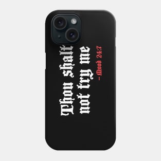 Thou shalt not try me Phone Case