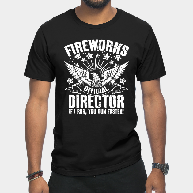 Fireworks Director Run Faster - Fireworks - T-Shirt