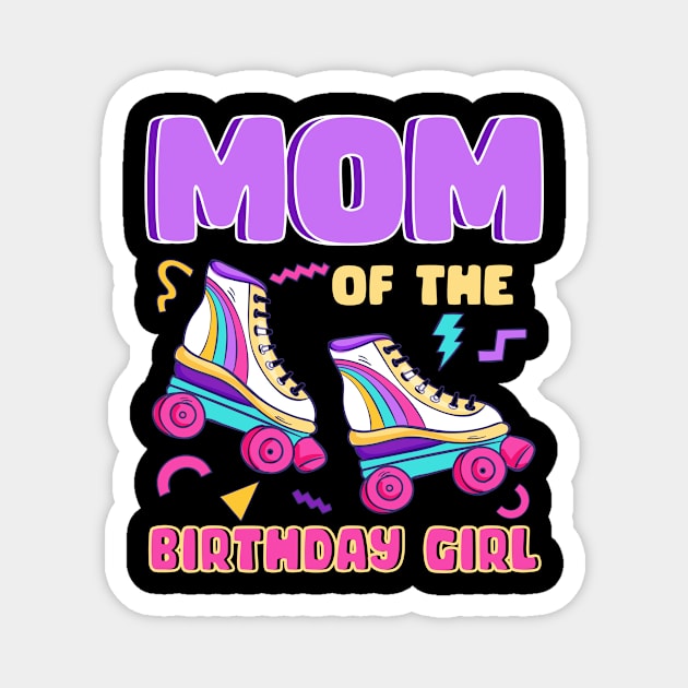 Mom Of The Birthday Girls Roller Skate B-day Gift For Girls kids Magnet by Patch Things All