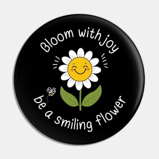 Bloom With Joy Be A Smiling Flower Pin