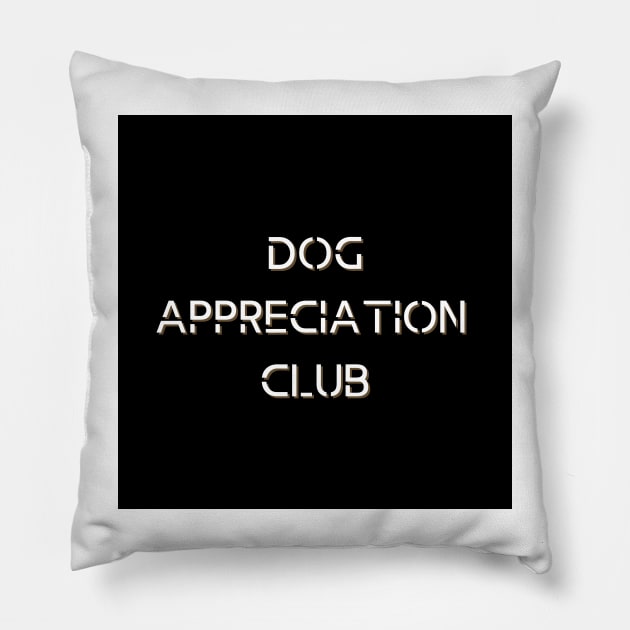 Dog Appreciation Club Pillow by PatternbyNOK