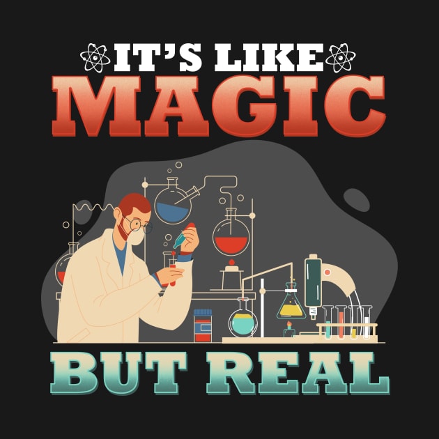 Science It's Like Magic But Real I Science Chemistry by biNutz