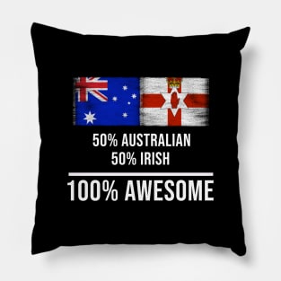 50% Australian 50% Irish 100% Awesome - Gift for Irish Heritage From Northern Ireland Pillow