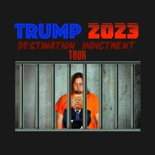 Trump 2023 Destination Indictment Tour T-Shirt