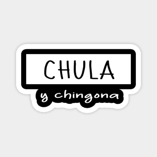 Chula and chingona boss girl mexican slang latin chicano pride Magnet