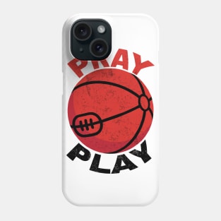 Basketball Pray and Play Phone Case