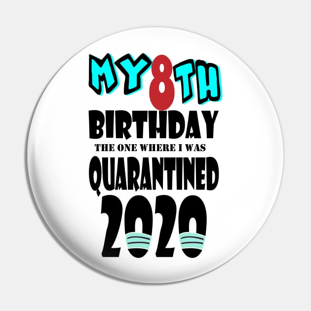 My 8th Birthday The One Where I Was Quarantined 2020 Pin by bratshirt