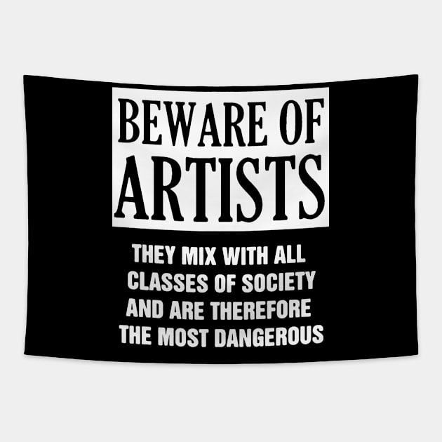 Beware of artist t shirt Tapestry by TeeFection