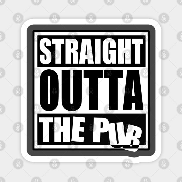 Straight Outta The Pub Magnet by Tip-Tops