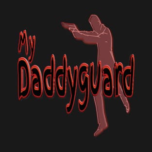 My Daddyguard Father Day T-Shirt