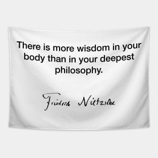 The is more wisdom in your body  - Friedrich Nietzsche Tapestry