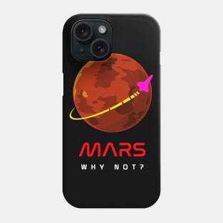 Mars -- Why Not? SPACE! Phone Case