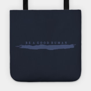 Be a good human Tote