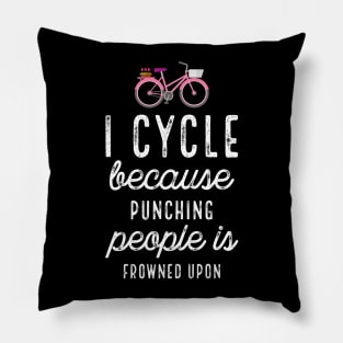 I Cycle Because Punching People Bike Pillow