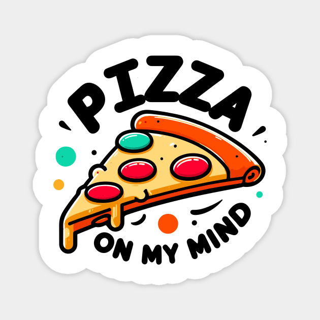 Pizza On My Mind Magnet by Frank Ring