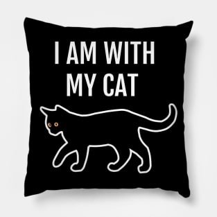 I am With My Cat Funny Cat Lovers Slogan Pillow