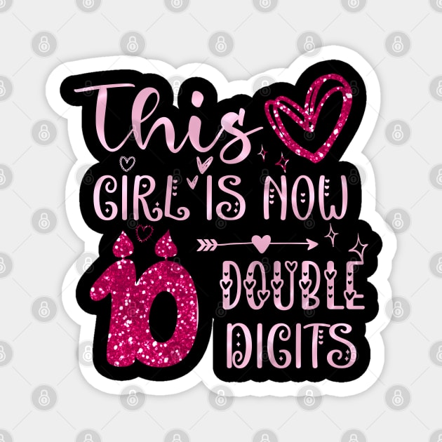 This Girl Is Now 10 Double Digits T-Shirt, It's My 10th Years Old Birthday Gift Party Outfit, Celebrating Present for Kids Daughter, Ten Yrs Magnet by Emouran