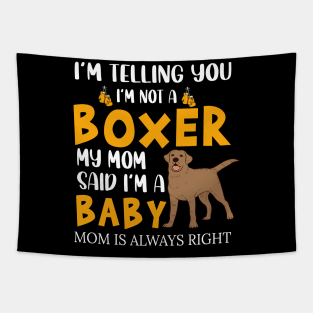 I'm telling you i'm not a boxer Tapestry