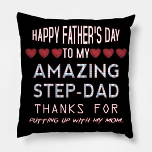 Happy Father's Day To My Amazing Step Dad Thanks for Putting Up With My Mom. Pillow