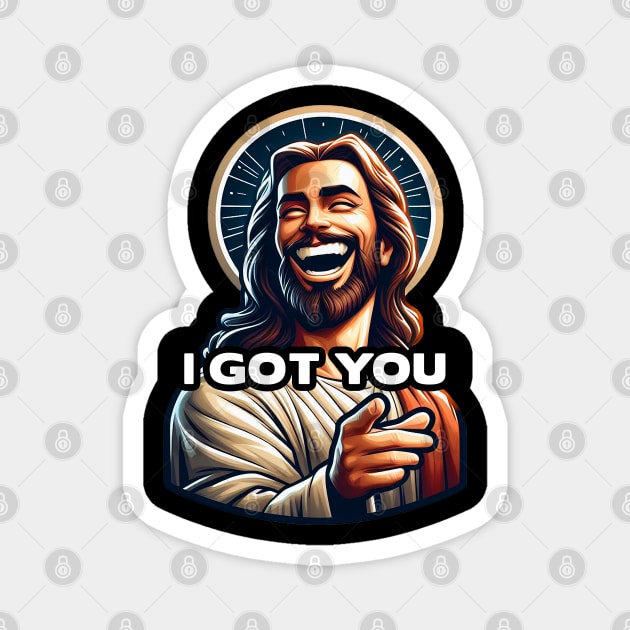 I GOT YOU Jesus meme Magnet by Plushism