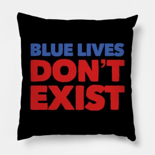 Blue Lives Don't Exist Pillow